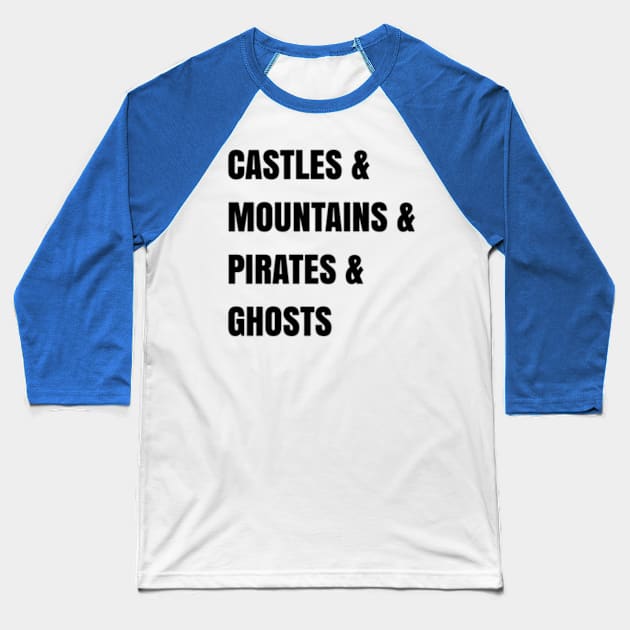 Castles & Mountains & Pirates & Ghosts Baseball T-Shirt by DisTwits Network